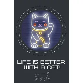 Life is better with a Cat!-Blank Lined Notebook-Funny Quote Journal-6＂x9＂/120 pages Book 4: Cat Owner Journal for Birthdays Secret Santa Christmas App