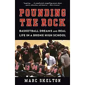 Pounding the Rock: Basketball Dreams and Real Life in a Bronx High School