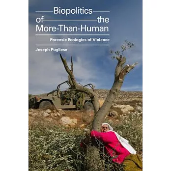 Biopolitics of the More-Than-Human: Forensic Ecologies of Violence