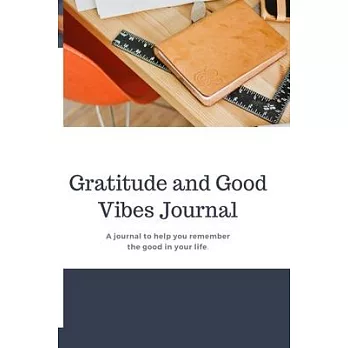 Good Days Start With Gratitude: , Gratitude and Good Vibes A journal to help you remember the good in your life Gratitude Journal
