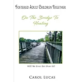 Fostered Adult Children Together: On The Bridge To Healing