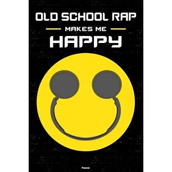 Old School Rap Makes Me Happy Planner: Old School Rap Smiley Headphones Music Calendar 2020 - 6 x 9 inch 120 pages gift