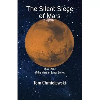 The Silent Siege of Mars: Book Three of the Martian Sands Series