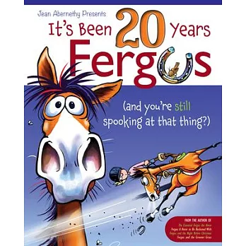 It’’s Been 20 Years, Fergus: ...and You’’re Still Spooking at That Thing?!