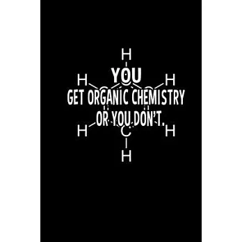 You Get Organic Chemistry: Hangman Puzzles - Mini Game - Clever Kids - 110 Lined pages - 6 x 9 in - 15.24 x 22.86 cm - Single Player - Funny Grea