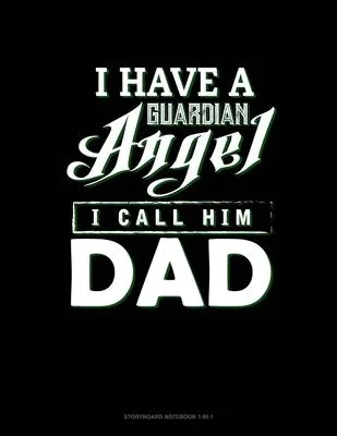 I Have A Guardian Angel I Call Him Dad: Storyboard Notebook 1.85:1