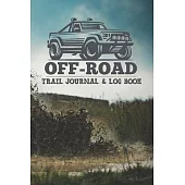 Off-Road Trail Journal & Log Book: Keep your memories and all the places you discovered on off-road trail with this 6