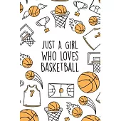 Just A Girl Who Loves Basketball: Lined Gag Notebokk / Journal For Basketball Players & Lovers. Fun Gift For Women And Girls