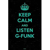 Keep Calm and Listen G-Funk Planner: G-Funk Music Calendar 2020 - 6 x 9 inch 120 pages gift