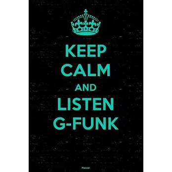 Keep Calm and Listen G-Funk Planner: G-Funk Music Calendar 2020 - 6 x 9 inch 120 pages gift