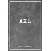 Axl Weekly Planner: Time Management Organizer Appointment To Do List Academic Notes Schedule Personalized Personal Custom Name Student Tea