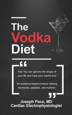 The Vodka Diet: Yes, you can get in the shape of your life and have your martini too!