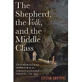 The Shepherd, the Volk, and the Middle Class: Transformations of Pastoral in German-Language Writing, 1750-1850