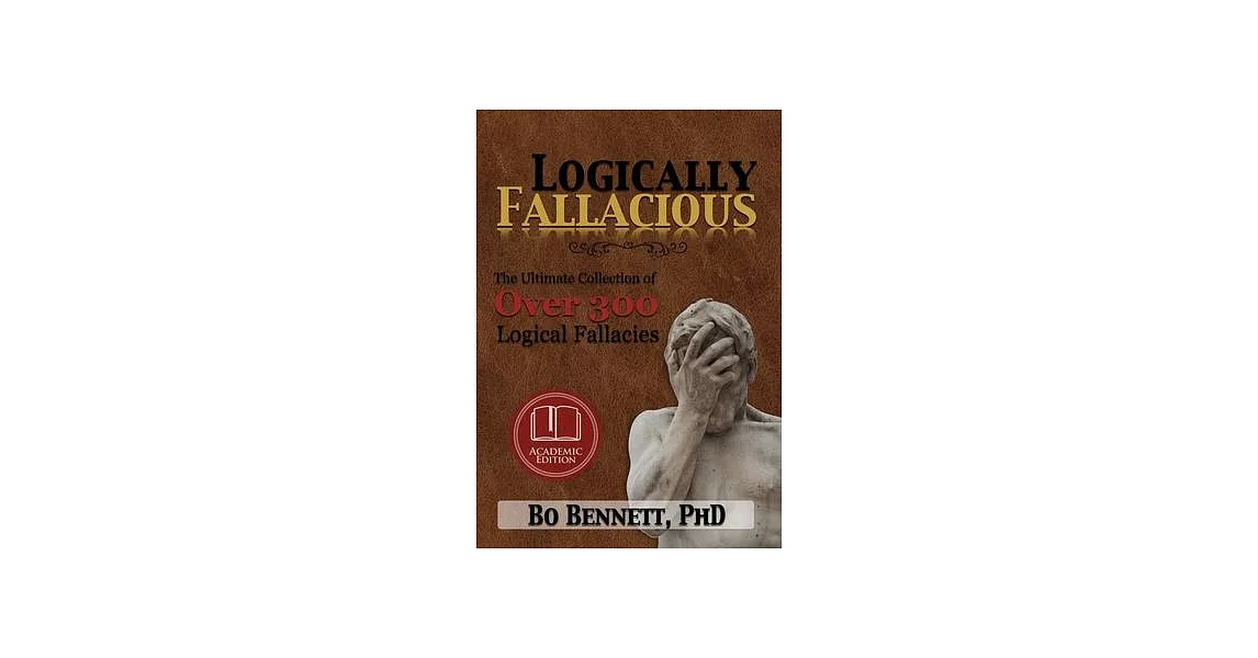 博客來-Logically Fallacious: The Ultimate Collection of Over 300 Logical ...