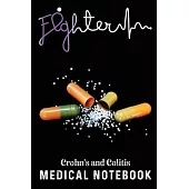 Crohn’’s and Colitis Medical Notebook: Record Your Medical History & Visits, Doctor Appointment, Questions to Ask, Treatment Plans, Medication List and