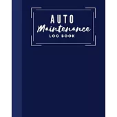 Auto Maintenance Log Book: Simple Vehicle Maintenance and service log book size 8x10 