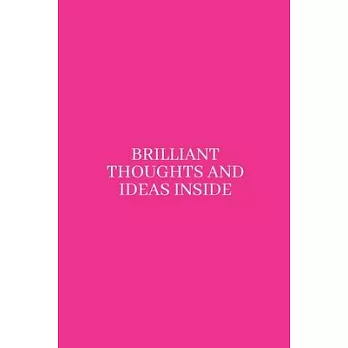 Brilliant Thoughts and Ideas Inside: Medium Lined Notebook/Journal for Work, School, and Home Funny Hot Pink