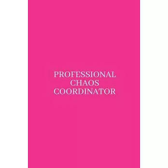 Professional Chaos Coordinator: Medium Lined Notebook/Journal for Work, School, and Home Funny Hot Pink