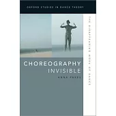 Choreography Invisible: The Disappearing Work of Dance