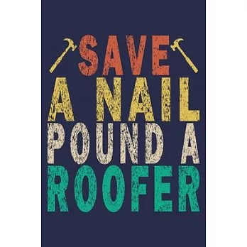 Save a Nail Pound a Roofer: Funny Vintage Roofer Gifts Monthly Planner
