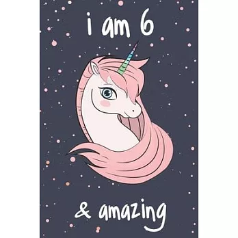 Unicorn Journal I am 6 & Amazing: Best Positive Sayings of Encouragement for Kids, Writing And Drawing Unicorns Journal Notebook for Girls, Kids / A B