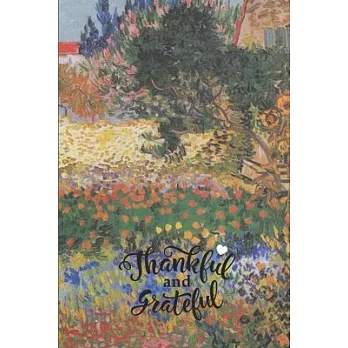 Thankful and Grateful: Flowering Garden with Path Vincent van Gogh - A Daily Gratitude Journal With Prompts To Cultivate An Attitude Of Grati