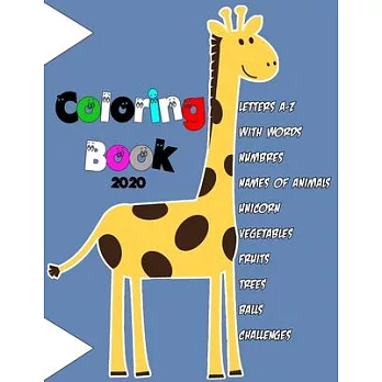 Coloring Book 2020: Fun with Numbers, Letters, Colors, Animals, Unicorn, Vegetables and Fruits
