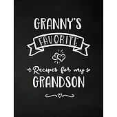 Granny’’s Favorite, Recipes for My Grandson: Keepsake Recipe Book, Family Custom Cookbook, Journal for Sharing Your Favorite Recipes, Personalized Gift