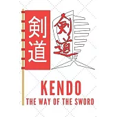 Kendo The Way Of The Sword Notebook: Kendo Notebook Gift, Notebook for Kendo sword practice for your sensei or your kendo students or your friends - 1