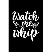 Watch Me Whip: 100 Pages 6’’’’ x 9’’’’ Recipe Log Book Tracker - Best Gift For Cooking Lover