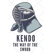 Kendo The Way Of The Sword Notebook: Kendo Notebook Gift, Notebook for Kendo sword practice for your sensei or your kendo students or your friends - 1