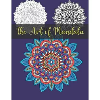 The Art of Mandala: Adult Coloring Book Featuring Beautiful Mandalas Designed to Soothe the Soul