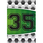 35 Journal: A Soccer Jersey Number #35 Thirty Five Sports Notebook For Writing And Notes: Great Personalized Gift For All Football