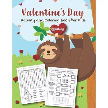 Valentine’’s Day Activity and Coloring Book for kids Ages 5 - up: Filled with Fun Activities, Word Searches, Coloring Pages, Dot to dot, Mazes for Pres