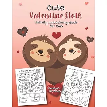 Cute Valentine Sloth Activity and Coloring Book for kids Preschool-4th grade: Filled with Fun Activities, Word Searches, Coloring Pages, Dot to dot, M