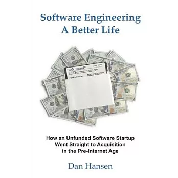 Software Engineering a Better Life: How an Unfunded Software Startup Went Straight to Acquisition in the Pre-Internet Age