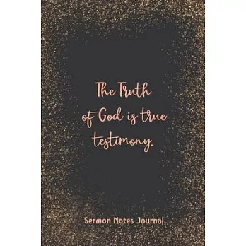 The Truth Of God Is True Testimony Sermon Notes Journal: Homily of the Catholic Mass Christian Workbook Inspirational Guide Take Notes Write Down Pray