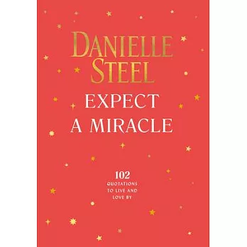 Expect a Miracle: 102 Quotations to Live and Love by