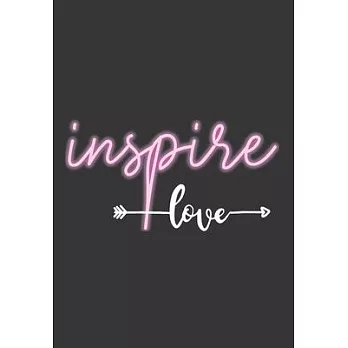 Inspire Love: Show Your Feelings with This Journal Buy It for That Person in Your Life, Who Wants to Be Inspired Every Day, & Take N