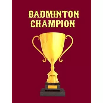 Badminton Champion: Cool Badminton Journal Notebook - Gifts Idea for Badminton Notebook for Men & Women.
