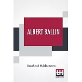 Albert Ballin: Translated From The German By W. J. Eggers