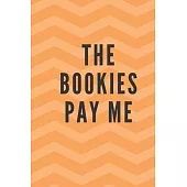 The Bookies Pay Me: Notebook, Journal, Diary For Betting Record ( 120 Pages, 6x9, V1 )
