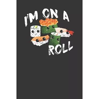 I’’m On A Roll 120 Page Notebook Lined Journal For Cute Sushi Roll Lovers