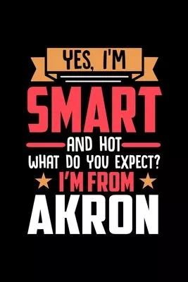 Yes, I’’m Smart And Hot What Do You Except I’’m From Akron: Graph Paper Notebook with 120 pages perfect as math book, sketchbook, workbookand gift for p