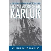 The Last Voyage of the Karluk: A Survivor’’s Memoir of Arctic Disaster