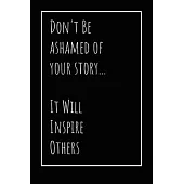 Don’’t Be Ashamed of Your Story, It Will Inspire Others: Kinky Inspire in A way Funny Diary or Notebook - Blank College Ruled Line Paper Journal Makes