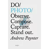 Do Capture: Observe More. Photograph Less