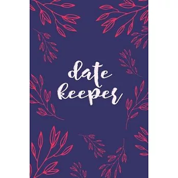 Date Keeper: Important Dates Reminder Book For Birthdays, Anniversaries And Celebrations Incl. Monthly Overview
