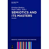 Semiotics and Its Masters: Volume 1