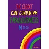 The Closet Can’’t Contain My Fabulousness in 2020 Gay Planner 2020: Gay Pride Agenda - Funny LGBT Calendar & Daily Organizer